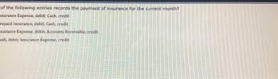 Which Of The Following Entries Records The Payment Of Insurance For The Current Month?