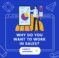 Why Do You Want To Work In Sales