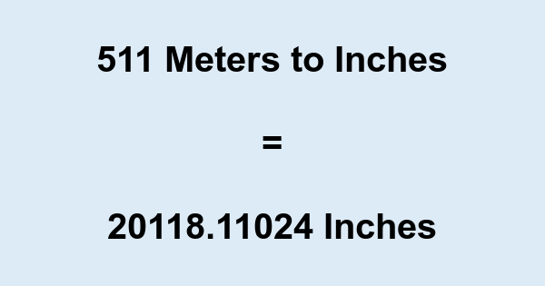 511 In Inches