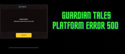 Guardian Tales Platform Error 500